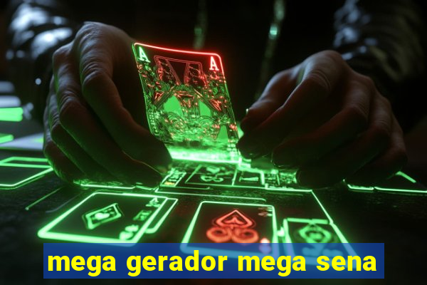 mega gerador mega sena